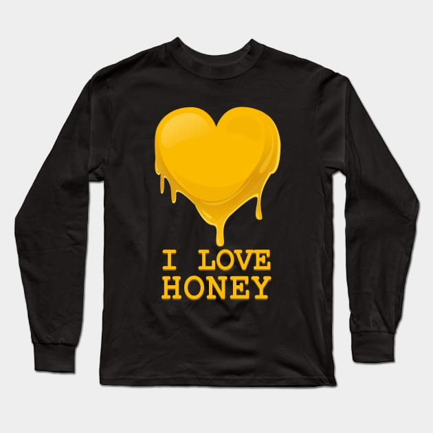 I Love Honey - Honey Love Funny Gift Long Sleeve T-Shirt by Yasna